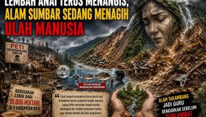 Lembah Anai Terus Menangis, Alam Sumbar Sedang Menagih Ulah Manusia: Oleh Gilang Gardhiolla Gusvero, Wartawan