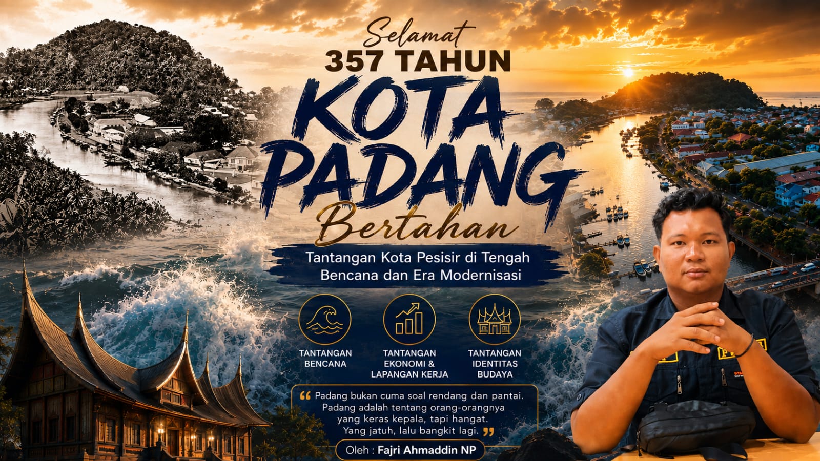 357 Tahun Kota Padang Bertahan: Tantangan Kota Pesisir di Tengah Bencana Dan Era Modernisasi Oleh: Fajri Ahmaddin NP
