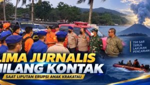 Lima Jurnalis Hilang Kontak Saat Liputan Erupsi Anak Krakatau, Basarnas dan TNI AL Perluas Pencarian